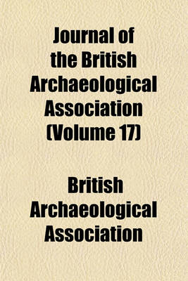 Book cover for Journal of the British Archaeological Association (Volume 17)