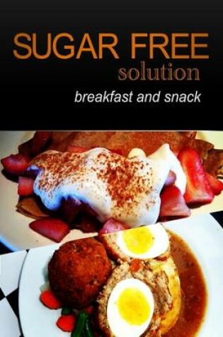 Cover of Sugar-Free Solution - Breakfast and Snack
