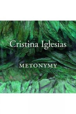 Cover of Cristina Iglesias: Metonymy