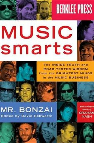 Cover of Music Smarts - The Inside Truth and Road-Tested Wisdom from the Brightest Minds in the