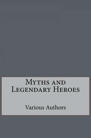 Cover of Myths and Legendary Heroes