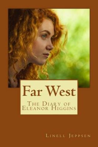 Cover of Far West the Diary of Eleanor Higgins