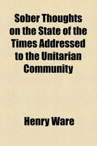 Cover of Sober Thoughts on the State of the Times Addressed to the Unitarian Community