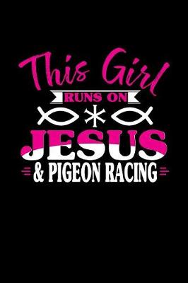 Book cover for This Girl Runs on Jesus & Pigeon Racing