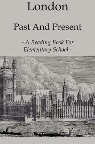 Cover of London Past And Present - A Reading Book For Elementary School