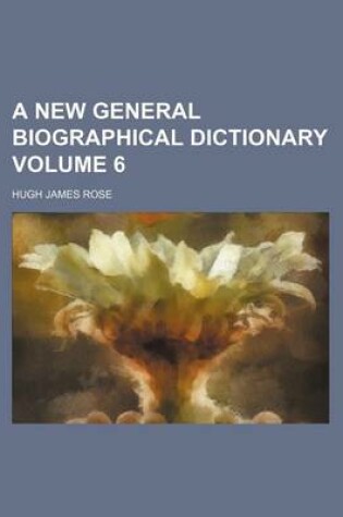 Cover of A New General Biographical Dictionary Volume 6