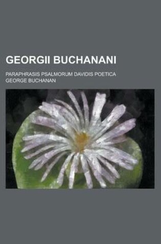 Cover of Georgii Buchanani; Paraphrasis Psalmorum Davidis Poetica