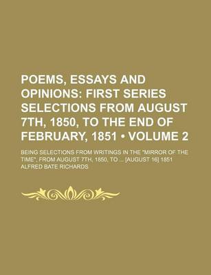 Book cover for Poems, Essays and Opinions (Volume 2); First Series Selections from August 7th, 1850, to the End of February, 1851. Being Selections from Writings in the Mirror of the Time, from August 7th, 1850, to [August 16] 1851