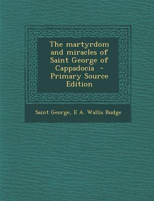 Book cover for The Martyrdom and Miracles of Saint George of Cappadocia - Primary Source Edition