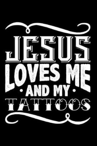 Cover of Jesus Loves Me and My Tattoos