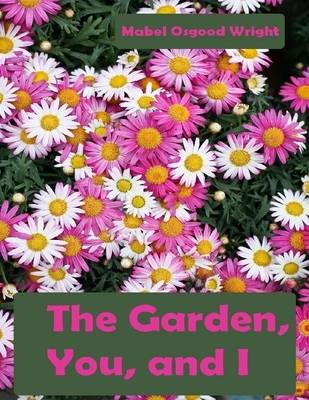 Book cover for The Garden, You, and I (Illustrated)