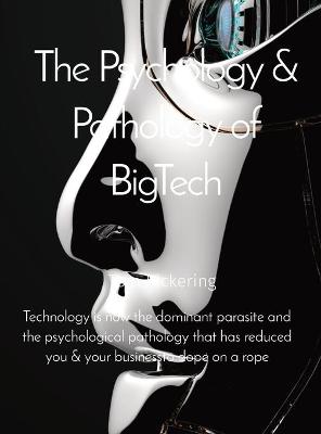 Book cover for The Psychology & Pathology of BigTech