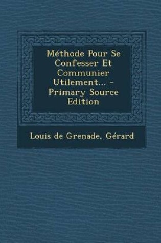 Cover of Methode Pour Se Confesser Et Communier Utilement...