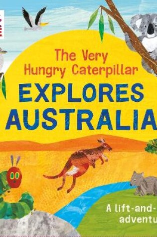 Cover of The Very Hungry Caterpillar Explores Australia