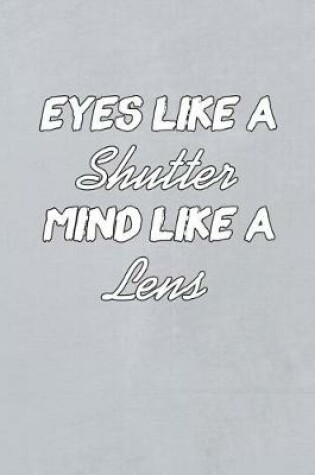 Cover of Eyes Like Shutter Mind Like a Lens