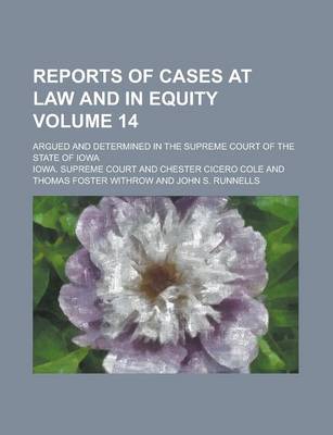 Book cover for Reports of Cases at Law and in Equity; Argued and Determined in the Supreme Court of the State of Iowa Volume 14