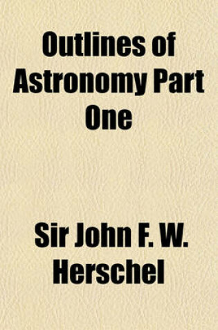 Cover of Outlines of Astronomy Part One