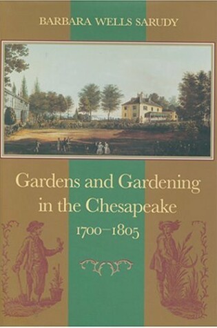 Cover of Gardens and Gardening in the Chesapeake, 1700-1805