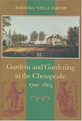 Cover of Gardens and Gardening in the Chesapeake, 1700-1805
