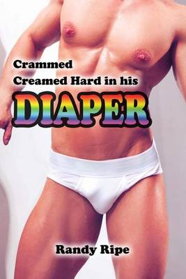 Book cover for Crammed Creamed Hard in His Diaper