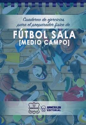 Book cover for Cuaderno de Ejercicios para el Preparador Fisico de Futbol Sala (Medio Campo)