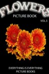 Book cover for Flowers Picture Book Vol.5 (Everything Is Everything Picture Books)