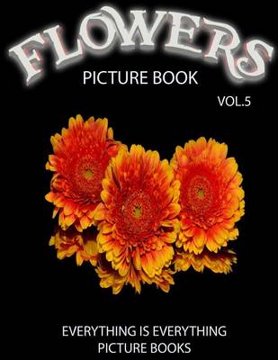 Book cover for Flowers Picture Book Vol.5 (Everything Is Everything Picture Books)
