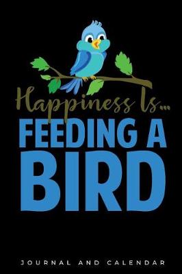 Book cover for Happiness Is... Feeding a Bird