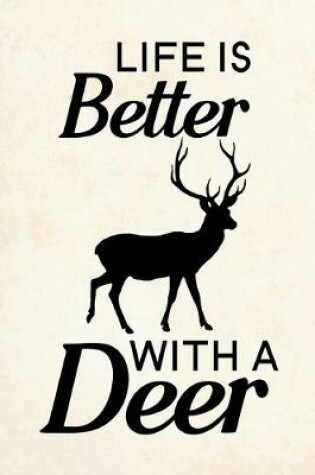 Cover of Life is Better with A Deer