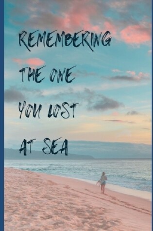 Cover of Remembering the One You Lost at Sea