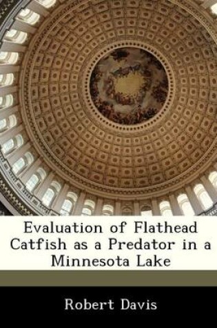 Cover of Evaluation of Flathead Catfish as a Predator in a Minnesota Lake