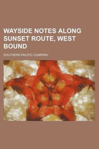 Cover of Wayside Notes Along Sunset Route, West Bound