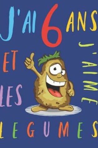 Cover of J'ai 6 ans et j'aime les légumes