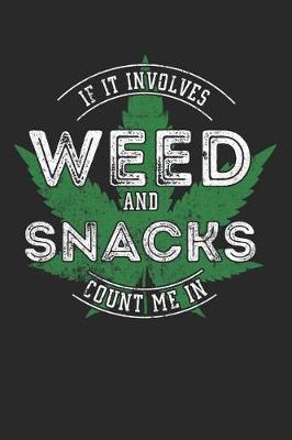 Book cover for If It Involves Weed And Snacks Count Me In