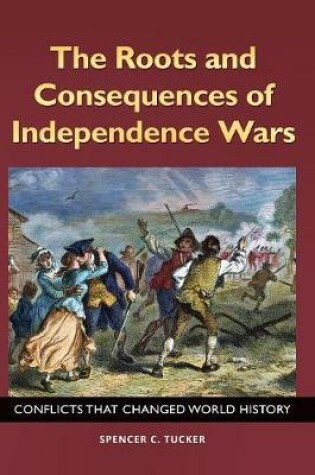 Cover of The Roots and Consequences of Independence Wars