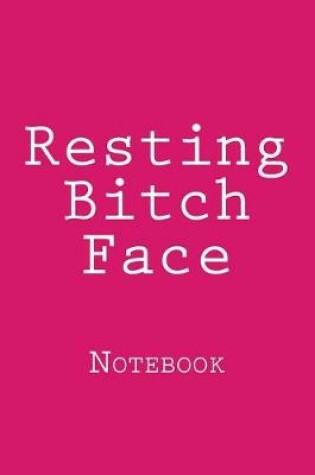 Cover of Resting Bitch Face