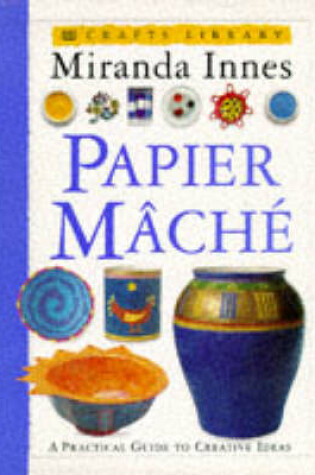 Cover of Craft Library:  Papier Mache