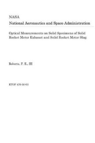 Cover of Optical Measurements on Solid Specimens of Solid Rocket Motor Exhaust and Solid Rocket Motor Slag