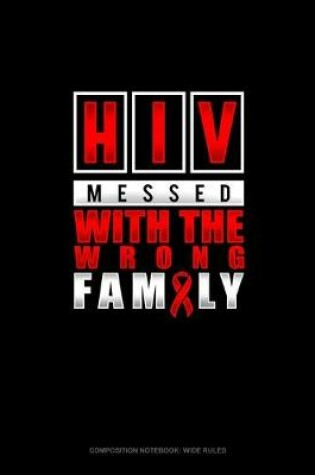 Cover of HIV Messed With The Wrong Family