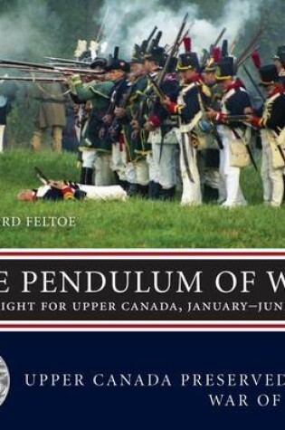 Cover of Pendulum of War, The: The Fight for Upper Canada, January June1813
