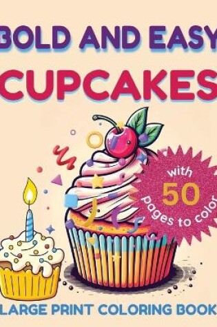 Cover of Bold and Easy Large Print Coloring Book Cupcakes