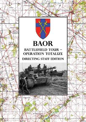 Cover of BAOR BATTLEFIELD TOUR - OPERATION TOTALIZE - Directing Staff Edition