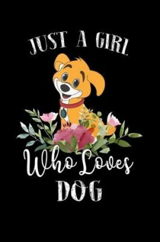 Cover of Just a Girl Who Loves Dog