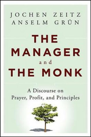 Cover of Manager and the Monk, The: A Discourse on Prayer, Profit, and Principles