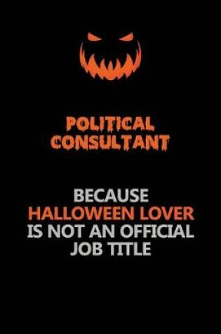 Cover of Political Consultant Because Halloween Lover Is Not An Official Job Title