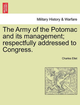 Book cover for The Army of the Potomac and Its Management; Respectfully Addressed to Congress.