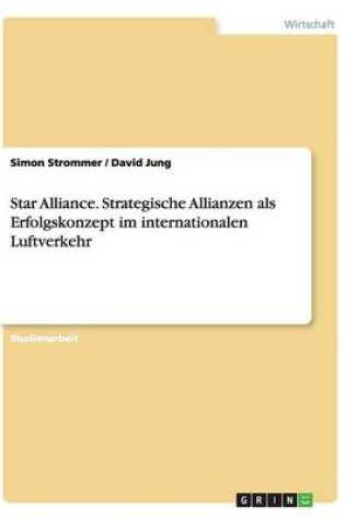 Cover of Star Alliance. Strategische Allianzen als Erfolgskonzept im internationalen Luftverkehr