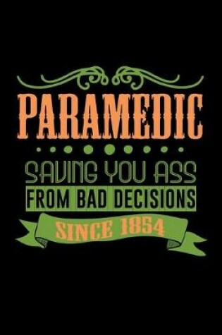 Cover of Paramedic saving you ass from bad decisions since 1854