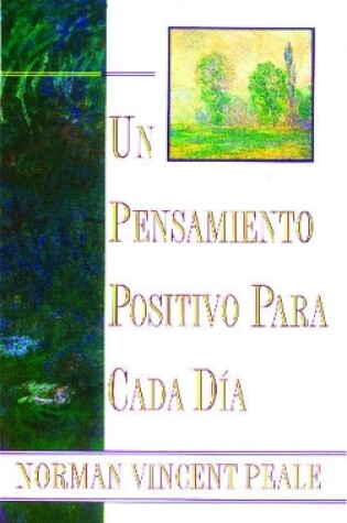 Cover of Un Pensamiento Positiva Para Cada Dia (Positive Thinking Every Day)