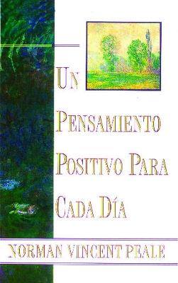 Book cover for Un Pensamiento Positiva Para Cada Dia (Positive Thinking Every Day)